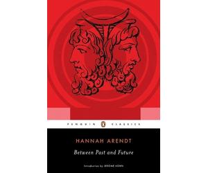 Hannah Arendt Between Past and Future (Tascabile)