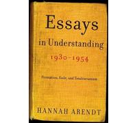 Hannah Arendt Essays in Understanding, 1930-1954 (Tascabile)