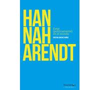 Hannah Arendt: Estar (políticamente) en el mundo
