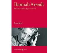 Hannah Arendt. Filosofia e politica dopo Auschwitz