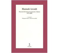 Hannah Arendt. Percorsi di ricerca tra passato e futuro 1975-2005