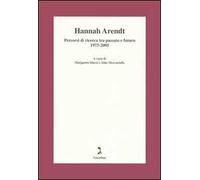 Hannah Arendt. Percorsi di ricerca tra passato e futuro 1975-2005