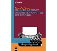 Hannah Arendt’s Unwritten Chapter on Judging