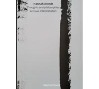Hannah Arendt: Thoughts and philosophies: A visual interpretation