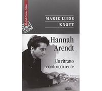 Hannah Arendt. Un ritratto controcorrente
