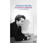Hannah Arendt. Una vita filosofica - Meyer Thomas