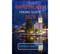 Hannah Barton Switzerland Hiking Guide 2025 (Tascabile)