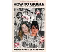 Hannah Berner Paige DeSorbo How to Giggle (Copertina rigida)