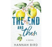 Hannah Bird The End and Then (Tascabile) Loveless