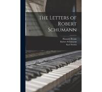 Hannah Bryant Robert Schumann Karl Stor The Letters of Robert Schuma (Tascabile)