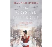 Hannah Byron The Crystal Butterfly (Tascabile) Resistance Girl Novel