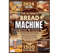 Hannah Cassius The Ultimate Bread Machine Cookbook for Beginners (Tascabile)
