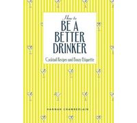 Hannah Chamberlain How to Be a Better Drinker (Copertina rigida)