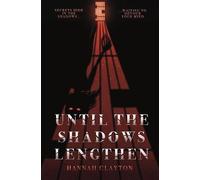 Hannah Clayton Until the Shadows Lengthen (Copertina rigida)