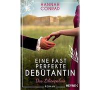 Hannah Conrad Eine fast perfekte Debütantin: Roman (Die Lilienpalais (Tascabile)