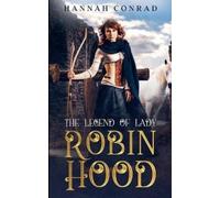 Hannah Conrad The Legend of Lady Robin Hood (Tascabile)