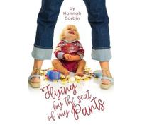 Hannah Corbin Flying by the Seat of My Pants (Tascabile)