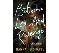 Hannah D Sharpe Between Lies And Revenge (Tascabile)