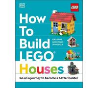 Hannah Dolan Nate Dias Jessica Farrel How to Build LEGO House (Copertina rigida)