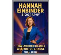 HANNAH EINBINDER BIOGRAPHY : HOW LAUGHTER BECAME A WEAPON FOR CHANGE: MAKING THE WORLD LAUGH WHILE SPARKING CHANGE