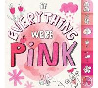 Hannah Eliot If Everything Were Pink (Libro di cartone)