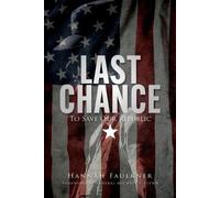 Hannah Faulkner Last Chance to Save Our Republic (Tascabile)