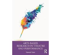 Arts-Based Research in Theatre and Performance
