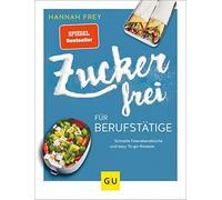 Hannah Frey Zuckerfrei für Berufstätige: Schnelle Feierabendküche un (Tascabile)