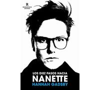 Hannah Gadsby Los diez pasos hacia Nanette. Memorias incómodas / Ten (Tascabile)