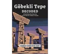 Hannah Genevieve Hart Göbekli Tepe Decoded (Tascabile)