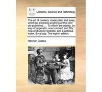 Hannah Glasse The Art of Cookery, Made Plain and Easy; Which Far Exc (Tascabile)