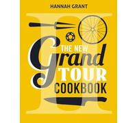 Hannah Grant The New Grand Tour Cookbook 2 (Copertina rigida)