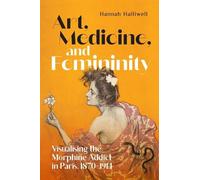 Hannah Halliwell Art, Medicine, and Femininity (Copertina rigida)