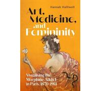Hannah Halliwell Art, Medicine, and Femininity (Copertina rigida)