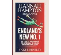 Hannah Hampton Biography: England’s New No. 1 The Story of Her Rise From Aston Villa to Chelsea and International Glory