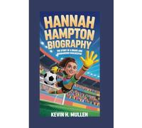 HANNAH HAMPTON BIOGRAPHY: The Story of a Brave and Courageous Goalkeeper