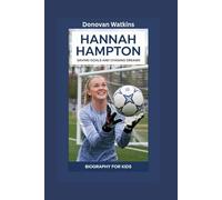 HANNAH HAMPTON: Saving Goals and Chasing Dreams- Biography for kids