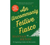 An Uncommonly Festive Fiasco: A cosy Christmas murder mystery perfect to curl up with: 8