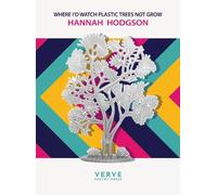 Hannah Hodgson Where I’d Watch Plastic Trees Not Grow (Tascabile)