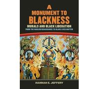 Hannah Jeffery A Monument to Blackness (Tascabile)