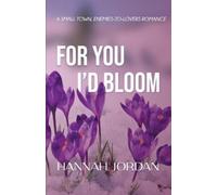 Hannah Jordan For You I'd Bloom (Tascabile)