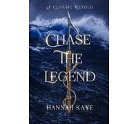 Hannah Kaye Chase the Legend: A Retelling of Moby Dick: 7 (A Classic (Tascabile)