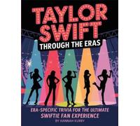 Hannah Kurry Taylor Through the Eras: Era-Specific Swift Trivia for (Tascabile)