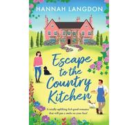 Hannah Langdon Escape to the Country Kitchen (Tascabile) Feywood Sisters