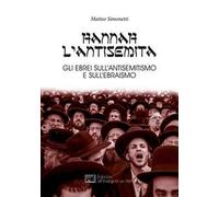 Libri Matteo Simonetti - Hannah L'antisemita. Gli Ebrei Sull'antisemitismo E Sul
