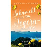 Hannah Lechner Sehnsucht am Tegernsee: Roman (Tascabile)