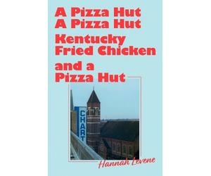 Hannah Levene A Pizza Hut, a Pizza Hut, Kentucky Fried Chicken and a (Tascabile)