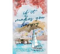 Hannah Logan If It Makes You Happy (Tascabile)
