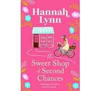 Hannah Lynn The Sweet Shop of Second Chances (Copertina rigida)
