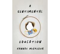Hannah McGregor A Sentimental Education (Tascabile)